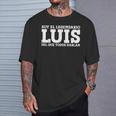 Luis Nombre Gracioso Diciendo Luis Camiseta unisex Regalos para él