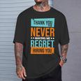 Never Making Me Regret Hiring You Coworker Staff Employee T-Shirt Gifts for Him