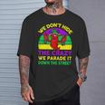 Mardi Gras Outfit We Don't Hide Crazy Parade Street T-Shirt Gifts for Him