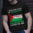 I May Not Live In Palestine But Palestine Lives In Me T-Shirt Gifts for Him