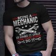 Being A Mechanic Is Hard Mechanic T-Shirt Gifts for Him