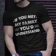 If You Met My Family You'd Understand Humor Family T-Shirt Gifts for Him