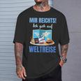 Mir Reichts Ich Geh Auf Weltreise Mir Reichts Ich Geh Auf Welt T-Shirt Geschenke für Ihn