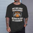 Mit Der Säge In Den Händen Werden Helden Zu Legenden Holz T-Shirt Geschenke für Ihn