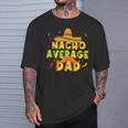 Nacho Average Dad Mexican Daddy Cinco De Mayo Father Fiesta T-Shirt Gifts for Him