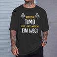 Name Timo Wo Ein Timo Ist Vorname T-Shirt Geschenke für Ihn