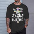 Need Jesus And Quilting For Quilt Quilter T-Shirt Gifts for Him