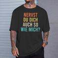 Nervst Du Dich Auch So Wie Mich Retro T-Shirt Geschenke für Ihn