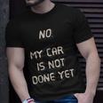 No My Car Is Not Done Yet 1320 Drag Racing Classic Muscle T-Shirt Gifts for Him