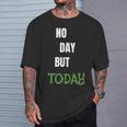 No Day But Today Inspirational & Women T-Shirt Gifts for Him