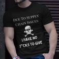 No Fucks To Give Due To Supply Chain Issues Zero Fucks T-Shirt Gifts for Him