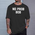 No Prob Bob Novelty Name T-Shirt Gifts for Him