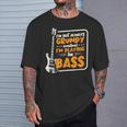 No Siempre Estoy De Mal Humor Tocando El Contrabajista Camiseta unisex Regalos para él