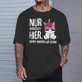 Nurerrückte Hier Komm Einhorn Wir Gehen Sarcasmus T-Shirt Geschenke für Ihn