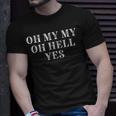 Oh My My Oh Hell Yes Classic Rock N Roll Distressed T-Shirt Gifts for Him