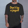 Pittsburgh Don't Be A Jagoff Pennsylvania Home T-Shirt Gifts for Him