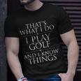 I Play Golf And I Know Things Golfing Golf Player Golfer T-Shirt Gifts for Him