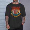 Polka Will Never Die T-Shirt Gifts for Him