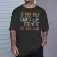 If Pop-Pop Can't Fix It No One Can Poppop Father's Day T-Shirt Gifts for Him