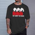 Pro Choice Feminist We Won't Go Back T-Shirt Gifts for Him