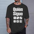 Quién Sigue Dominoes Latin Spanish Mexico T-Shirt Gifts for Him