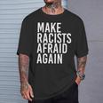 Make Racists Afraid Again Anti-Racism Idea T-Shirt Gifts for Him