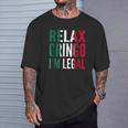 Relax Gringo I Am Legal T-Shirt Gifts for Him