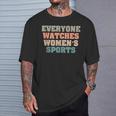 Retro Everyone Watches Women's Sports Athletes Support T-Shirt Gifts for Him