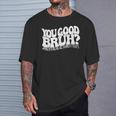 Retro You Good Bruh Mental Health Matters Vintage T-Shirt Gifts for Him