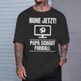 Ruhe Jetzt Papa Schaut Football Idea Dad T-Shirt Geschenke für Ihn