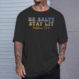 Be Salty Stay Lit Matthew 5 T-Shirt Gifts for Him