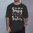 Sassy Like My Sister Cute Matching Sisters T-Shirt Gifts for Him