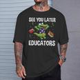 See You Later Educators Crocodile End Of School Summer Break T-Shirt Gifts for Him