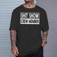 Shit Show Crew Member Employees Friends Family T-Shirt Gifts for Him