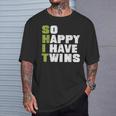 Shit So Happy I Have Twins Fathers Day Dad Daddy Papa T-Shirt Gifts for Him