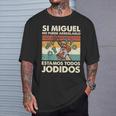 Si Miguel No Puede Arreglarlo Estamos Jodidos Miguel Camiseta unisex Regalos para él