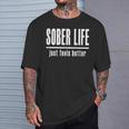 Sobriety 'Sober Life Just Feels Better'T-Shirt Gifts for Him