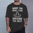 Sorry For What I Said While Docking The Boat T-Shirt Gifts for Him