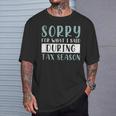 Sorry For What I Said During Tax Season Tax T-Shirt Gifts for Him