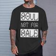 Soul Not For Sale T-Shirt Gifts for Him