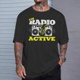 Soy Radio Active Para Un Operador De Radio Radio Divertido Jamón Radio Camiseta unisex Regalos para él