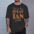 This Is My Spray Tan Spray Tan T-Shirt Gifts for Him
