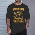 Stand Back Papa Is Grilling Grill Bbq Dad Fathers Day T-Shirt Gifts for Him