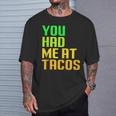 You Had Me At Tacos Taco Meme Mexican Food Lover Humor T-Shirt Gifts for Him