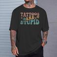Tattoos Are Stupid Groovy Anti Tattoo T-Shirt Gifts for Him