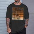 I Teach Love Bravery Strength Black History Month Teacher T-Shirt Gifts for Him