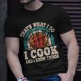 That's What I Do I Cook And I Know Things Cooking T-Shirt Gifts for Him