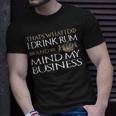 That's What I Do I Drink Rum And Mind My Business Soca T-Shirt Gifts for Him