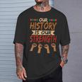 Our History Is Our Strength Black History Pride T-Shirt Gifts for Him