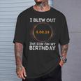 Total Solar Eclipse 40824 Birthday Quote Totality T-Shirt Gifts for Him